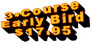 3-Course Early Bird $17.95